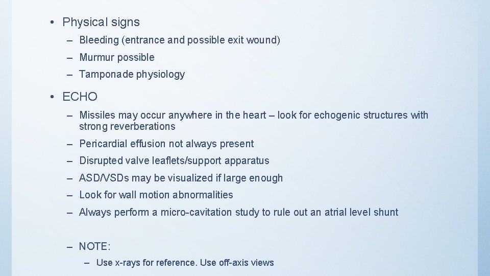  • Physical signs – Bleeding (entrance and possible exit wound) – Murmur possible