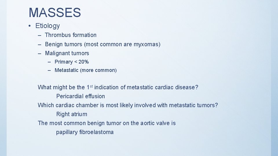 MASSES • Etiology – Thrombus formation – Benign tumors (most common are myxomas) –