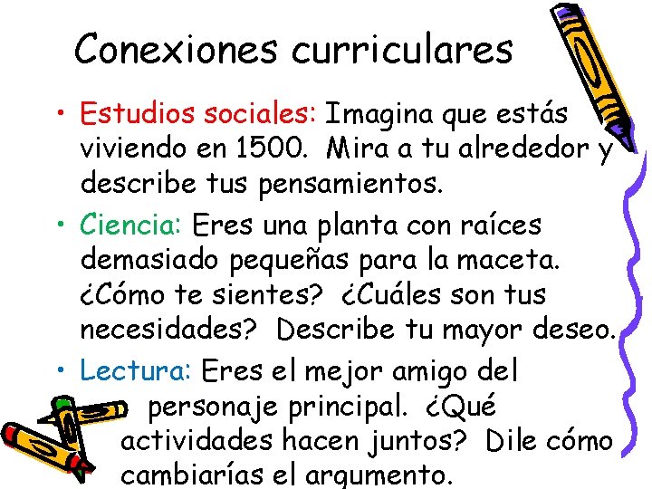 Conexiones curriculares • Estudios sociales: Imagina que estás viviendo en 1500. Mira a tu