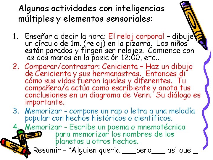 Algunas actividades con inteligencias múltiples y elementos sensoriales: 1. Enseñar a decir la hora: