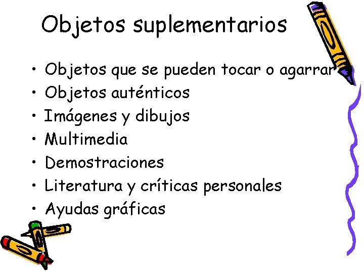 Objetos suplementarios • • Objetos que se pueden tocar o agarrar Objetos auténticos Imágenes