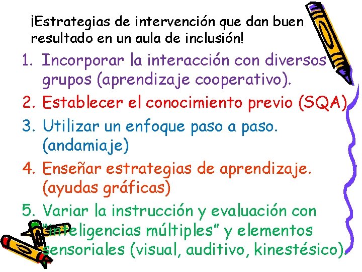¡Estrategias de intervención que dan buen resultado en un aula de inclusión! 1. Incorporar