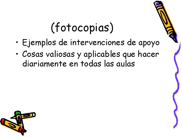 (fotocopias) • Ejemplos de intervenciones de apoyo • Cosas valiosas y aplicables que hacer