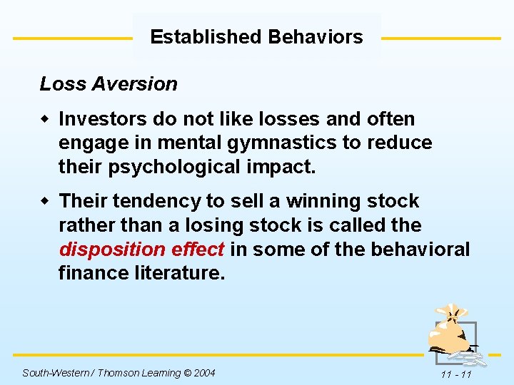 Established Behaviors Loss Aversion w Investors do not like losses and often engage in