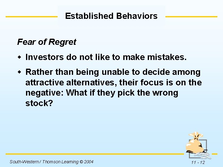 Established Behaviors Fear of Regret w Investors do not like to make mistakes. w