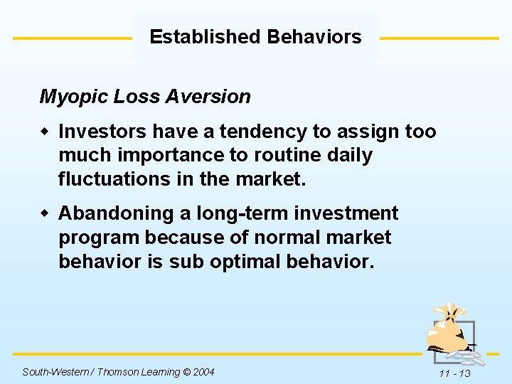 Established Behaviors Myopic Loss Aversion w Investors have a tendency to assign too much