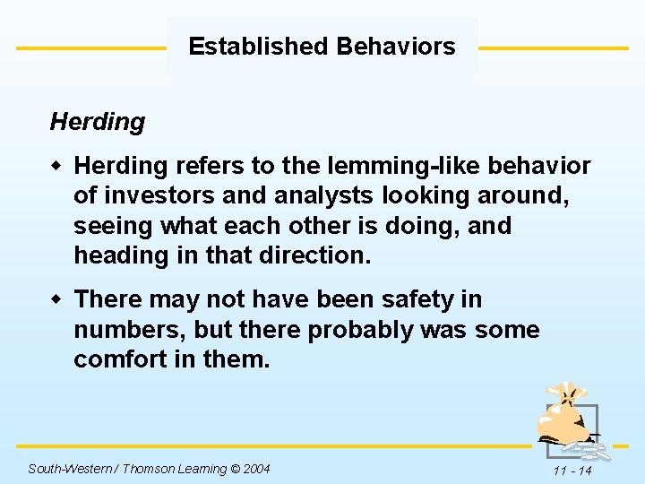 Established Behaviors Herding w Herding refers to the lemming-like behavior of investors and analysts