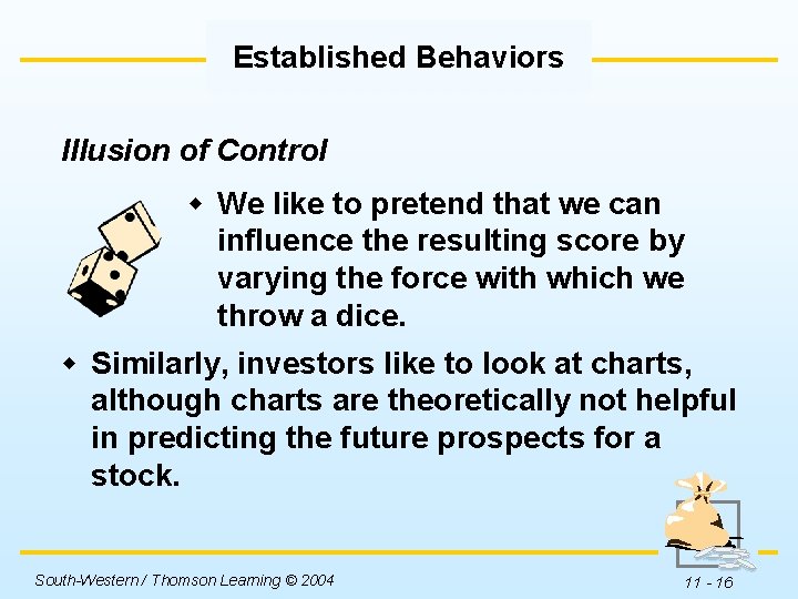 Established Behaviors Illusion of Control w We like to pretend that we can influence