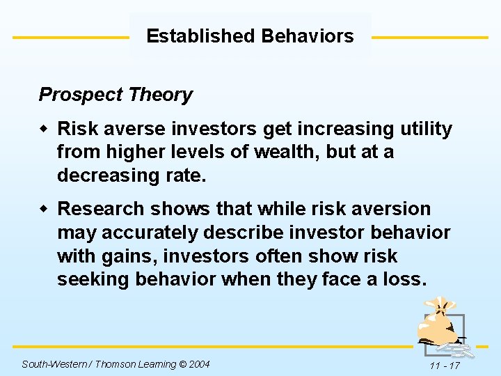 Established Behaviors Prospect Theory w Risk averse investors get increasing utility from higher levels