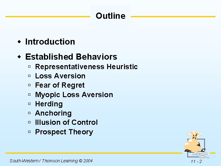 Outline w Introduction w Established Behaviors ú ú ú ú Representativeness Heuristic Loss Aversion