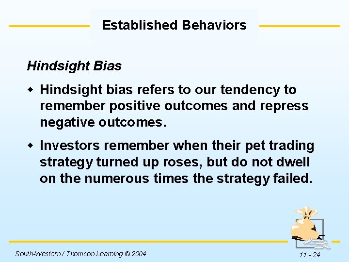 Established Behaviors Hindsight Bias w Hindsight bias refers to our tendency to remember positive