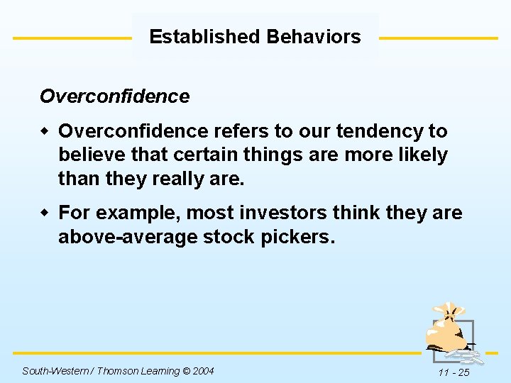 Established Behaviors Overconfidence w Overconfidence refers to our tendency to believe that certain things