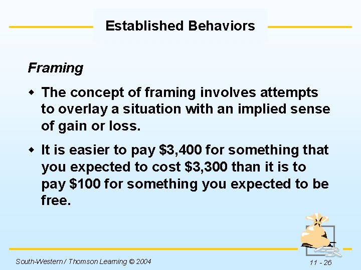 Established Behaviors Framing w The concept of framing involves attempts to overlay a situation