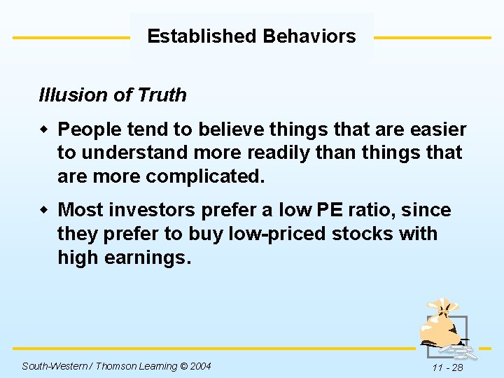 Established Behaviors Illusion of Truth w People tend to believe things that are easier