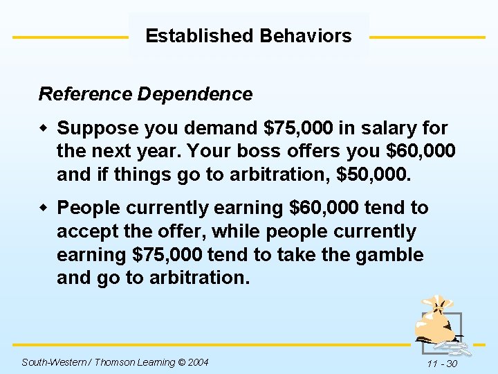 Established Behaviors Reference Dependence w Suppose you demand $75, 000 in salary for the