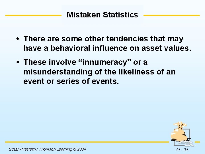 Mistaken Statistics w There are some other tendencies that may have a behavioral influence