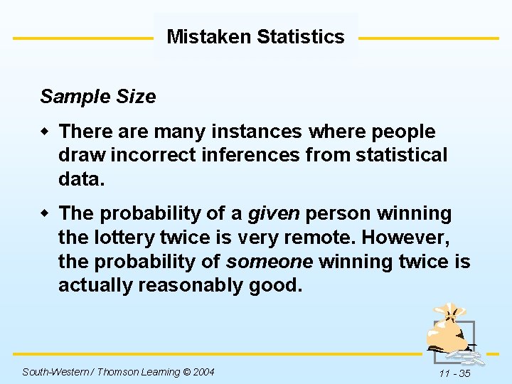 Mistaken Statistics Sample Size w There are many instances where people draw incorrect inferences