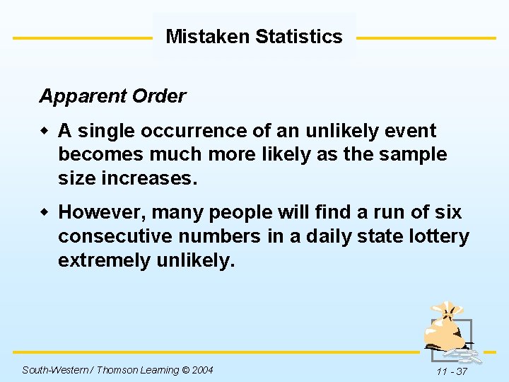 Mistaken Statistics Apparent Order w A single occurrence of an unlikely event becomes much