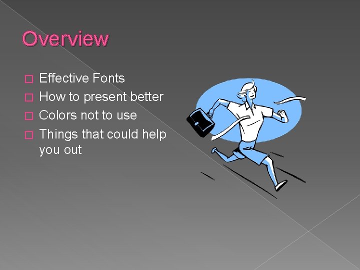 Overview Effective Fonts � How to present better � Colors not to use �