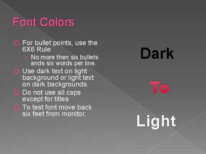 Font Colors � For bullet points, use the 6 X 6 Rule › No