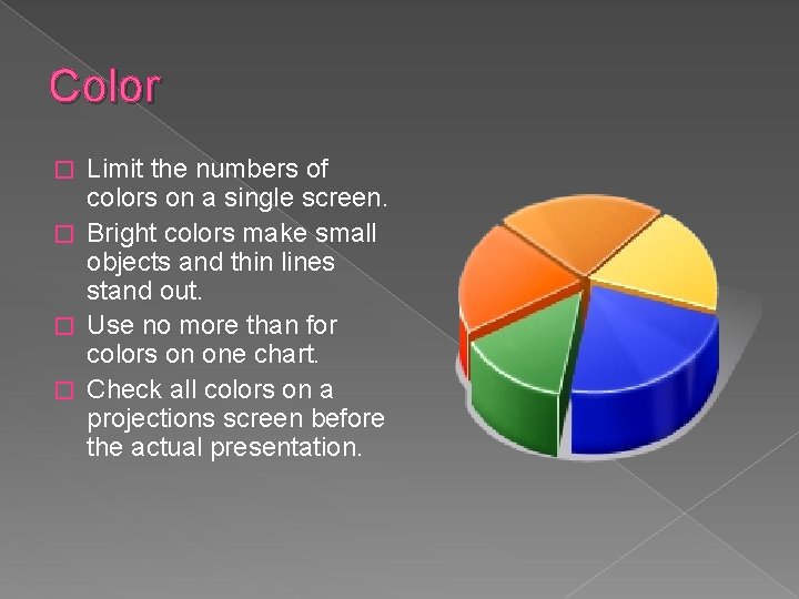 Color Limit the numbers of colors on a single screen. � Bright colors make