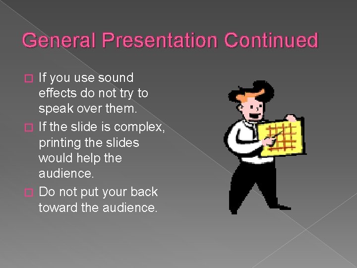 General Presentation Continued If you use sound effects do not try to speak over
