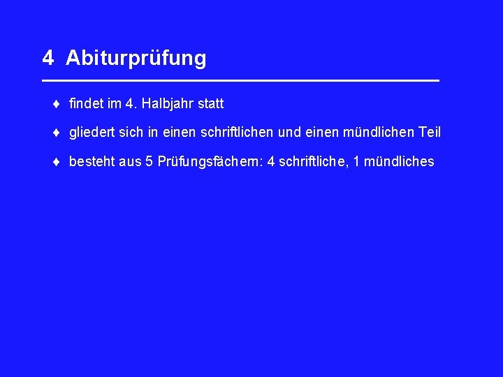 4 Abiturprüfung _________________ findet im 4. Halbjahr statt gliedert sich in einen schriftlichen und