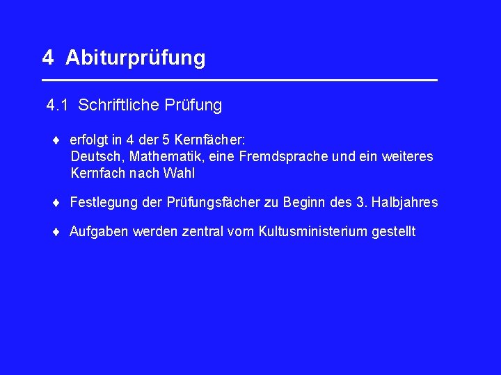4 Abiturprüfung _________________ 4. 1 Schriftliche Prüfung erfolgt in 4 der 5 Kernfächer: Deutsch,