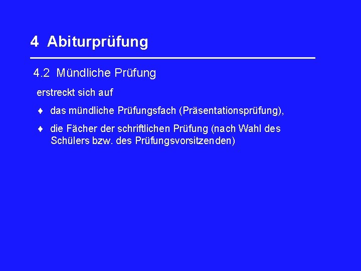 4 Abiturprüfung _________________ 4. 2 Mündliche Prüfung erstreckt sich auf das mündliche Prüfungsfach (Präsentationsprüfung),