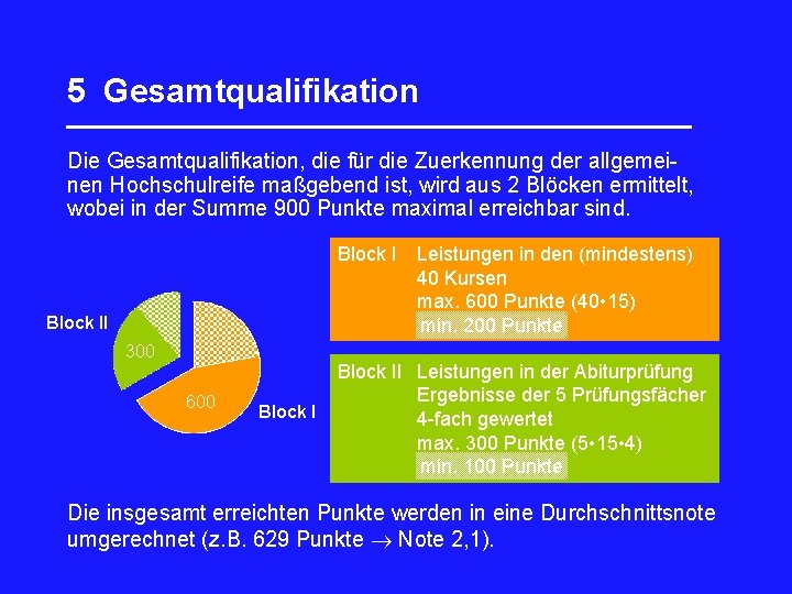 5 Gesamtqualifikation _________________ Die Gesamtqualifikation, die für die Zuerkennung der allgemeinen Hochschulreife maßgebend ist,