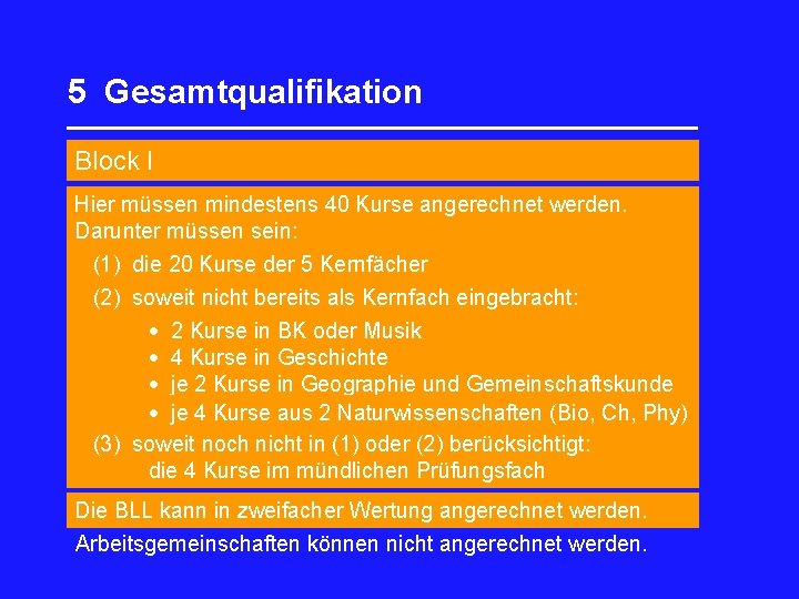 5 Gesamtqualifikation _________________ Block I Hier müssen mindestens 40 Kurse angerechnet werden. Darunter müssen