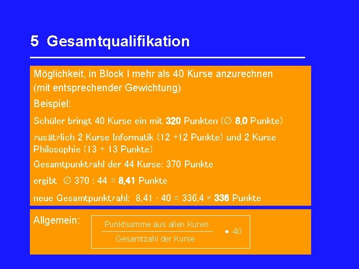 5 Gesamtqualifikation _________________ Möglichkeit, in Block I mehr als 40 Kurse anzurechnen (mit entsprechender