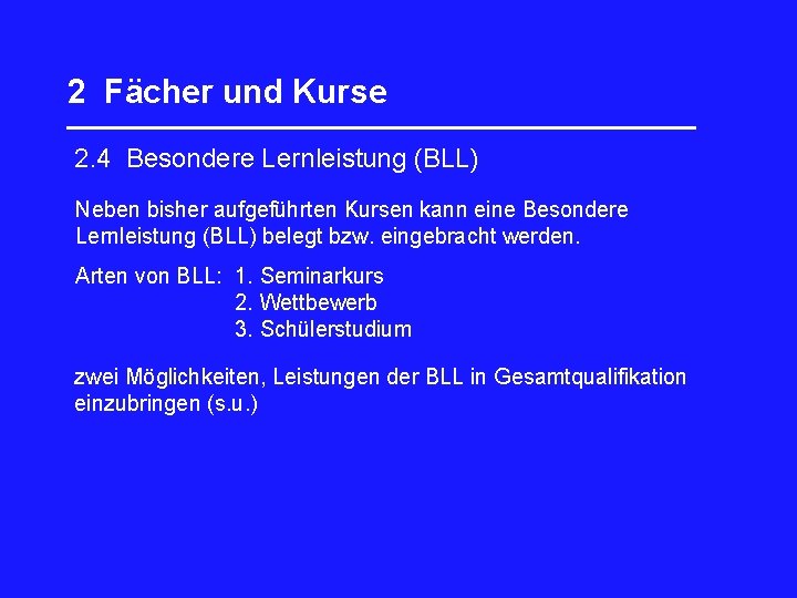 2 Fächer und Kurse _________________ 2. 4 Besondere Lernleistung (BLL) Neben bisher aufgeführten Kursen