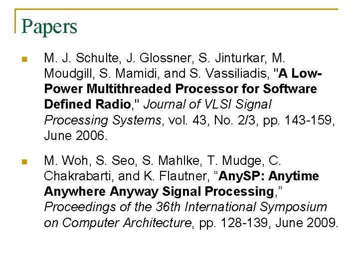 Papers n M. J. Schulte, J. Glossner, S. Jinturkar, M. Moudgill, S. Mamidi, and