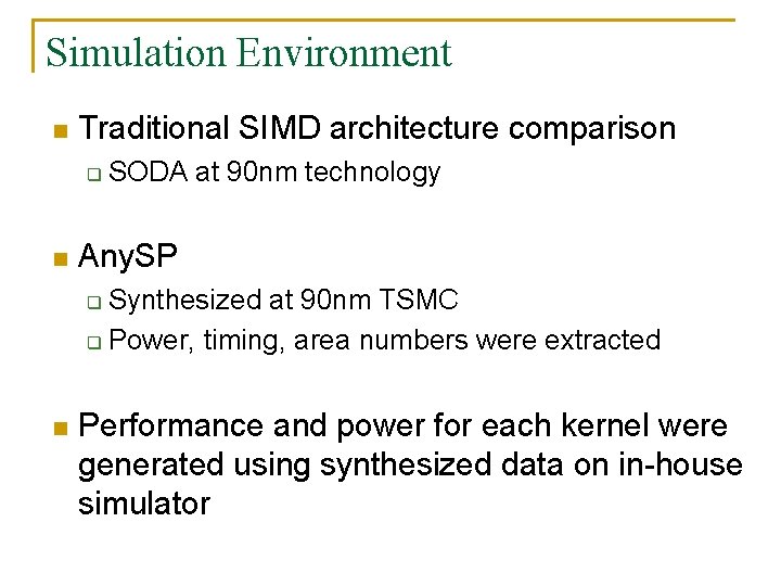 Simulation Environment n Traditional SIMD architecture comparison q n SODA at 90 nm technology