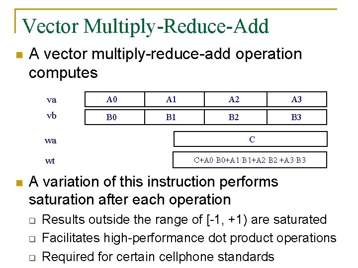 Vector Multiply-Reduce-Add n n A vector multiply-reduce-add operation computes va A 0 A 1