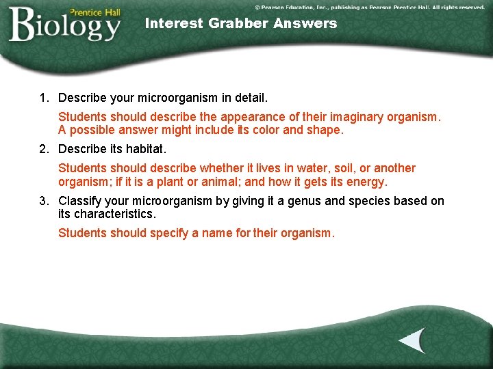 Interest Grabber Answers 1. Describe your microorganism in detail. Students should describe the appearance