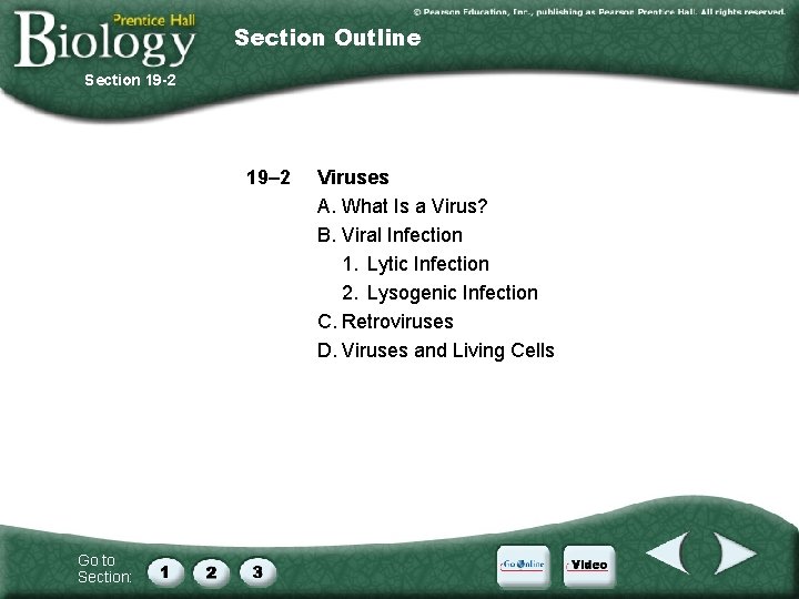 Section Outline Section 19 -2 19– 2 Go to Section: Viruses A. What Is