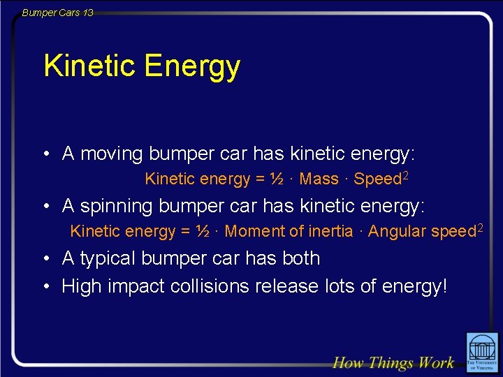 Bumper Cars 13 Kinetic Energy • A moving bumper car has kinetic energy: Kinetic