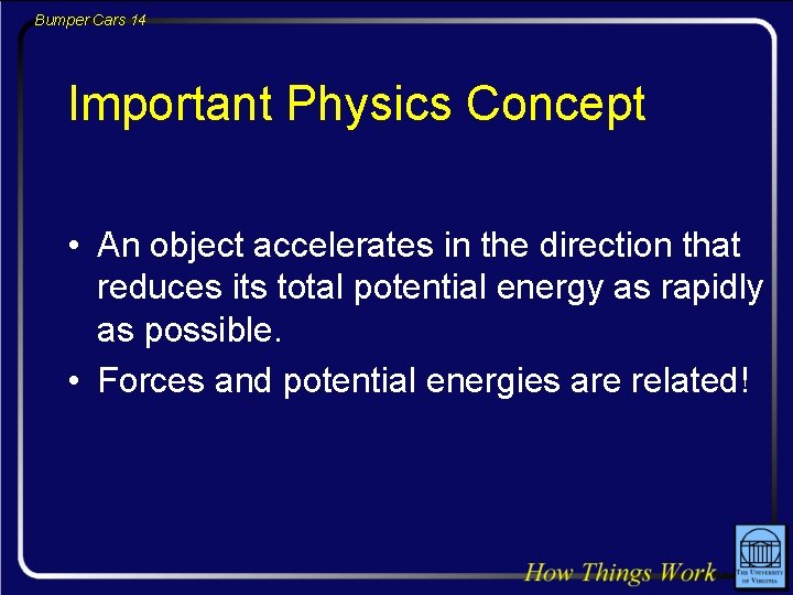 Bumper Cars 14 Important Physics Concept • An object accelerates in the direction that