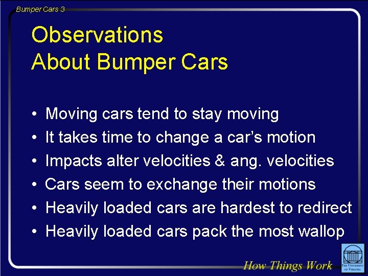 Bumper Cars 3 Observations About Bumper Cars • • • Moving cars tend to