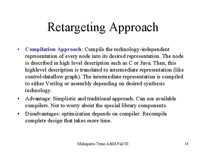 Retargeting Approach • Compilation Approach: Compile the technology-independent representation of every node into its