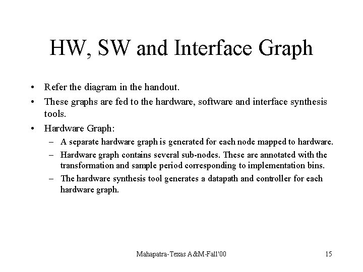 HW, SW and Interface Graph • Refer the diagram in the handout. • These