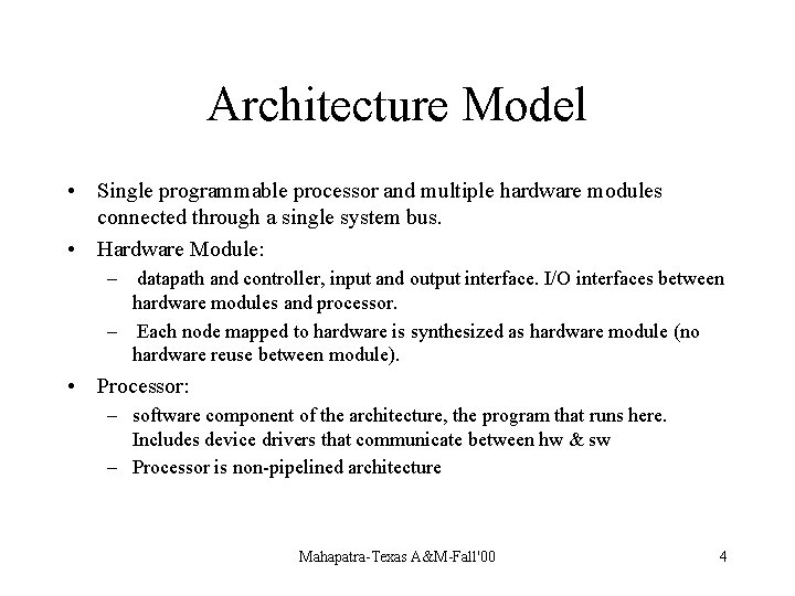 Architecture Model • Single programmable processor and multiple hardware modules connected through a single