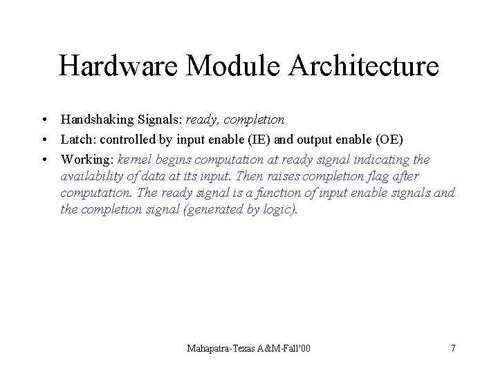 Hardware Module Architecture • Handshaking Signals: ready, completion • Latch: controlled by input enable