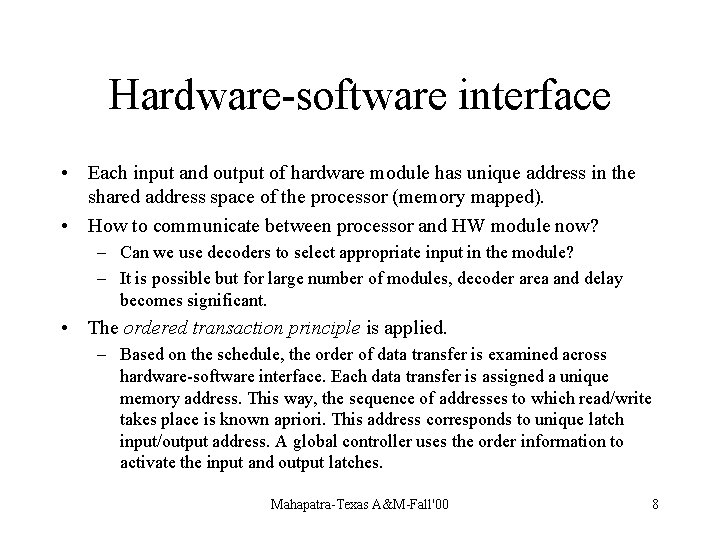Hardware-software interface • Each input and output of hardware module has unique address in