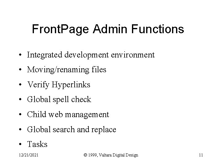 Front. Page Admin Functions • Integrated development environment • Moving/renaming files • Verify Hyperlinks