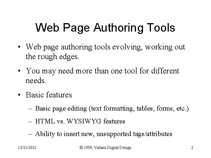 Web Page Authoring Tools • Web page authoring tools evolving, working out the rough