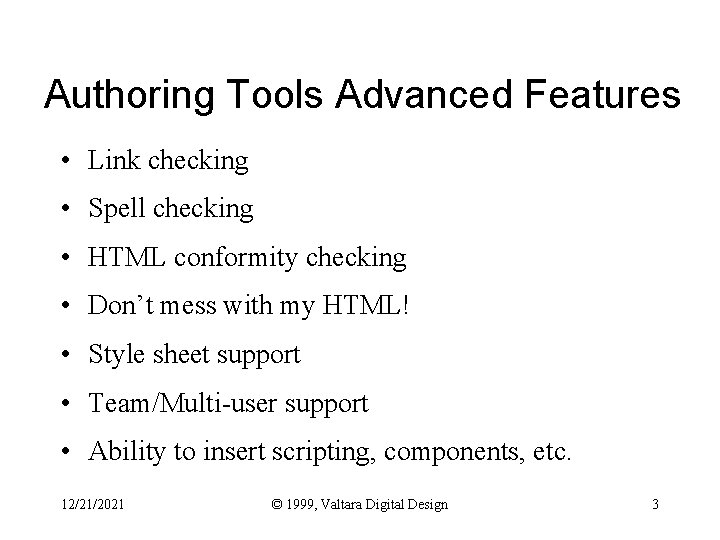 Authoring Tools Advanced Features • Link checking • Spell checking • HTML conformity checking