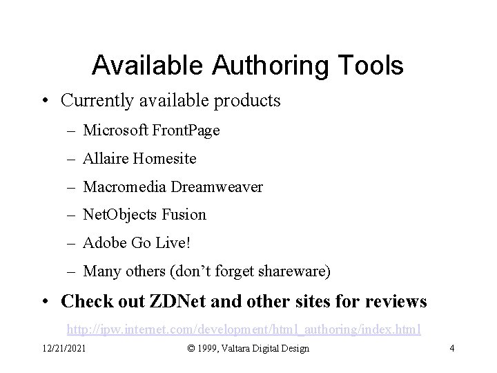 Available Authoring Tools • Currently available products – Microsoft Front. Page – Allaire Homesite